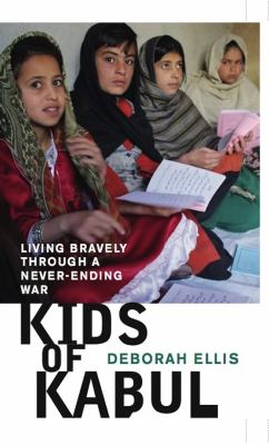 Kids of Kabul : living bravely through a never-ending war