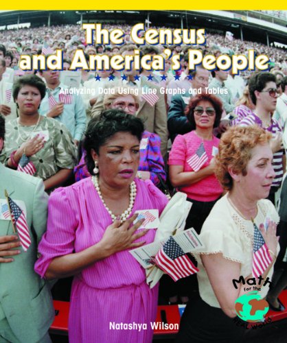 The census and America's people : analyzing data using line graphs and tables