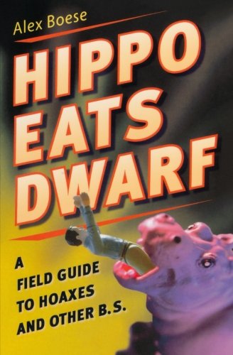 Hippo eats dwarf : a field guide to hoaxes and other b.s.