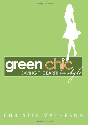 Green chic : saving the Earth in style