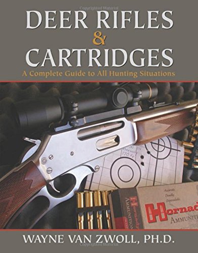 Deer rifles & cartridges : a complete guide to all hunting situations