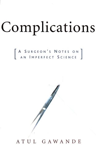 Complications : a surgeon's notes on an imperfect science