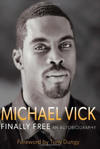 Michael Vick, finally free : an autobiography