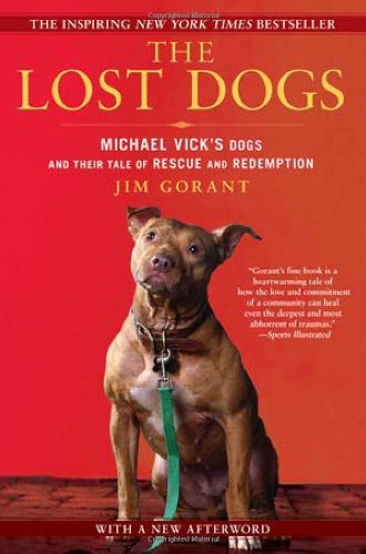 The lost dogs : Michael Vick's dogs and their tale of rescue and redemption