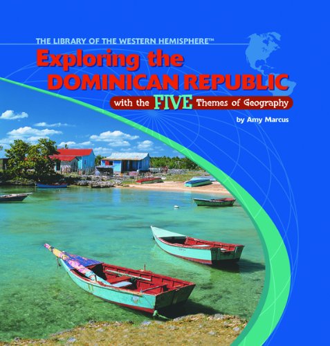 Exploring the Dominican Republic with the five themes of geography