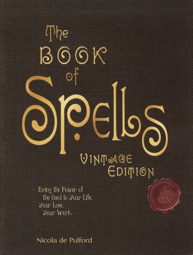 The book of spells : bring the power of the good to your life, your love, your work, and your play