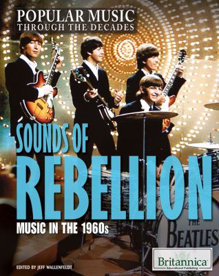 Sounds of rebellion : music in the 1960s