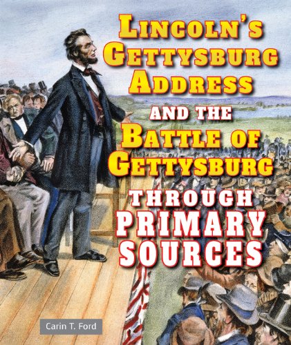 Lincoln's Gettysburg Address and the Battle of Gettysburg through primary sources /