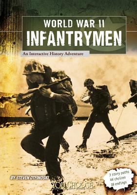 World War II infantrymen : an interactive history adventure