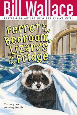 Ferret in the bedroom, lizards in the fridge