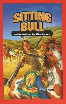 Sitting Bull and the Battle of the Little Bighorn