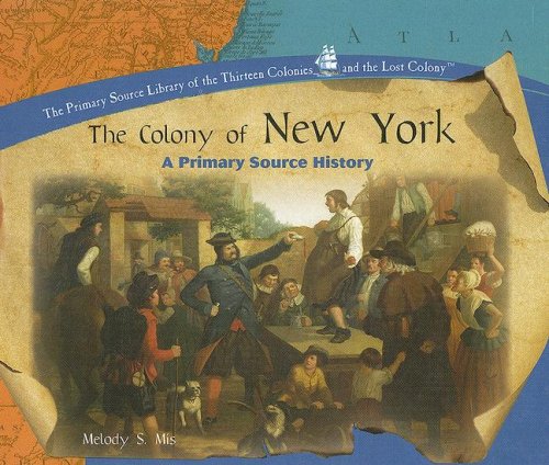 The colony of New York : a primary source history