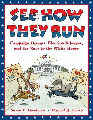 See how they run : campaign dreams, election schemes, and the race to the White House