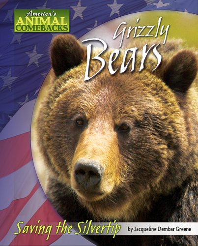 Grizzly bears : saving the silvertip