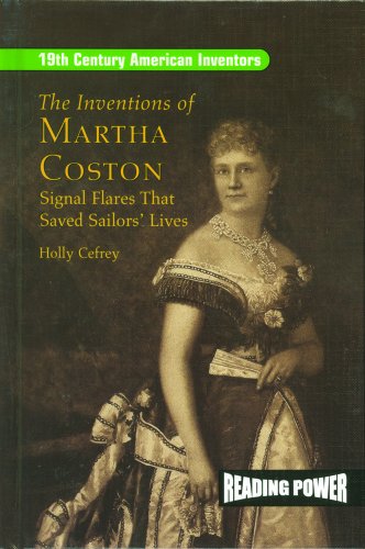 The inventions of Martha Coston : signal flares that saved sailors' lives