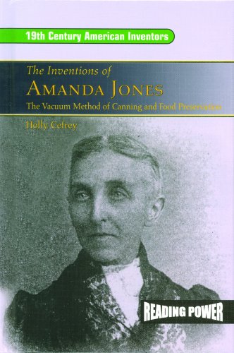 The inventions of Amanda Jones : the vacuum method of canning and food preservation