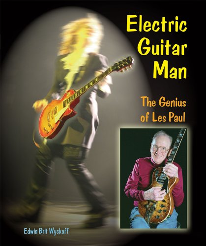 Electric guitar man : the genius of Les Paul