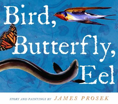 Bird, butterfly, eel /