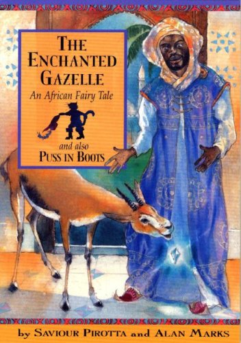 The enchanted gazelle : an African fairy tale ; and also Puss in Boots