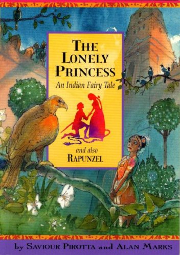 The lonely princess : an Indian fairy tale ; and also Rapunzel