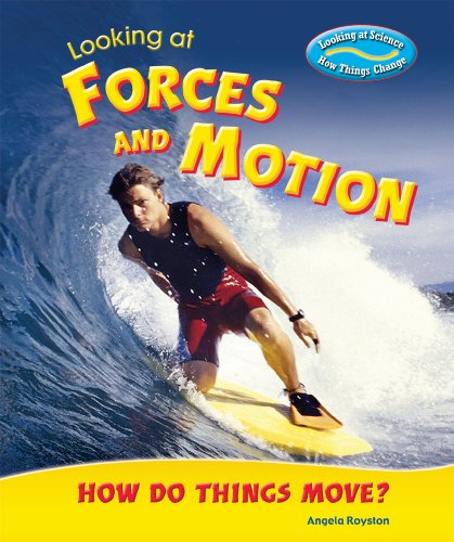 Looking at forces and motion : how do things move?