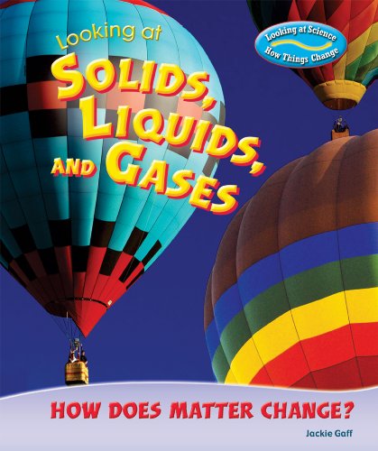 Looking at solids, liquids, and gases : how does matter change?