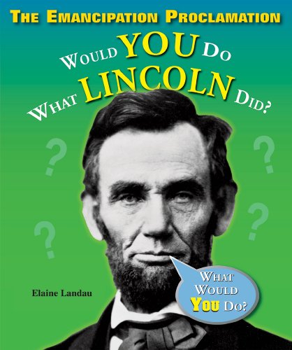 The Emancipation Proclamation : would you do what Lincoln did?