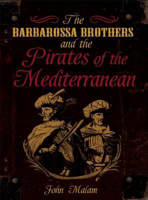 The Barbarossa brothers and pirates of the Mediterranean