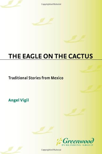 The eagle on the cactus : traditional stories from Mexico =El águila encima del Nopal : cuentos tradicionales de Mexico