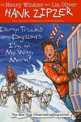 Dump trucks and dogsleds : I'm on my way, Mom!