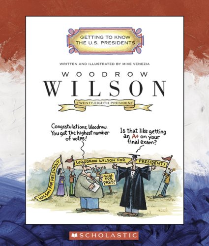 Woodrow Wilson : twenty-eighth president, 1913-1921