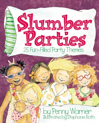 Slumber parties : 25 fun-filled party themes
