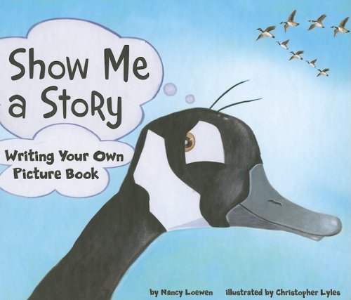 Show me a story : writing your own picture book