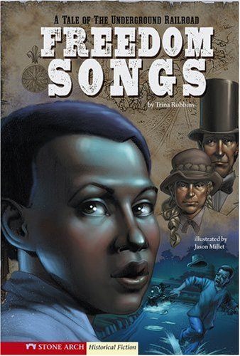 Freedom songs : a tale of the Underground Railroad