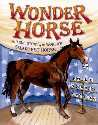 Wonder horse : [the true story of the world's smartest horse]
