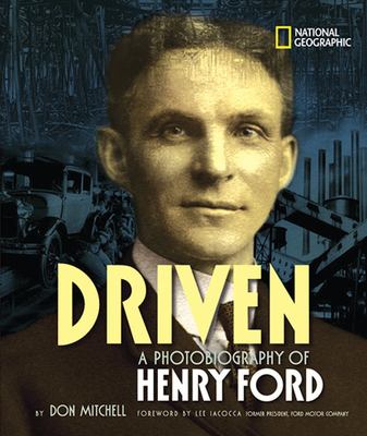 Driven : a photobiography of Henry Ford