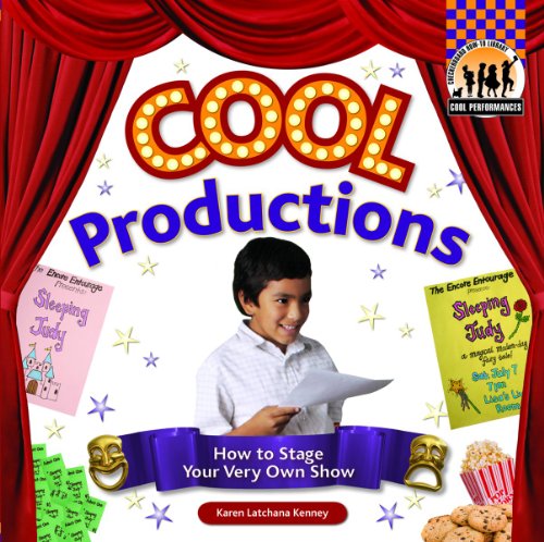 Cool productions : how to stage your very own show
