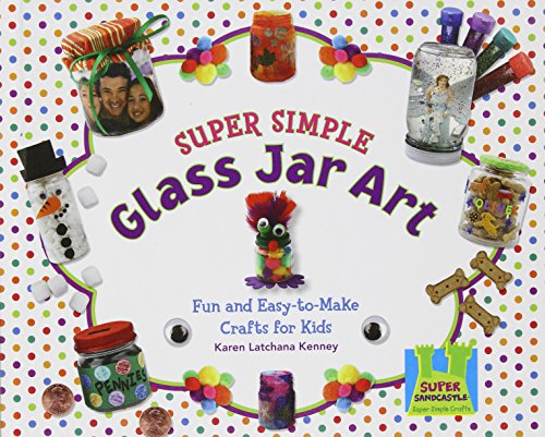 Super simple glass jar art : fun and easy-to-make crafts for kids