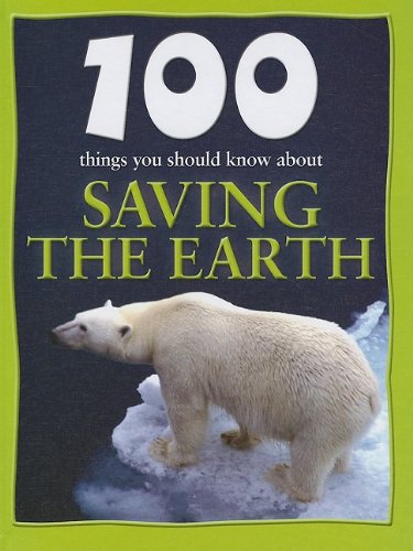 100 things you should know about saving the Earth