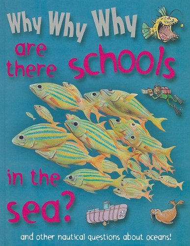 Why why why are there schools in the sea?.