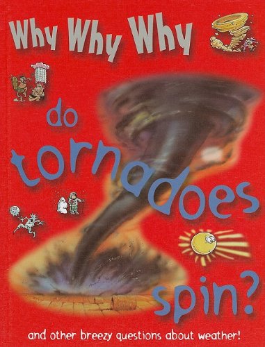 Why why why do tornadoes spin?.