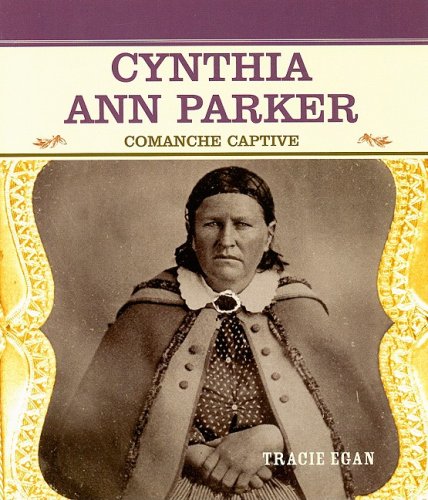 Cynthia Ann Parker : Comanche captive