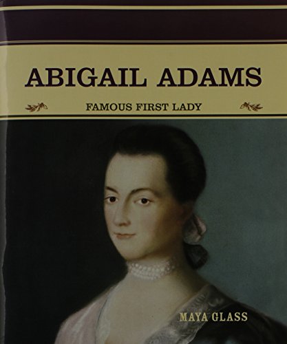 Abigail Adams : famous first Lady