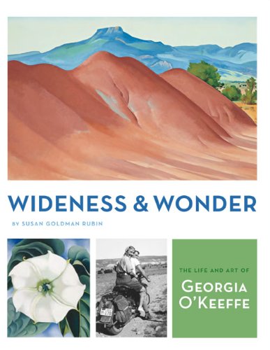 Wideness and wonder : the life and art of Georgia O'Keeffe