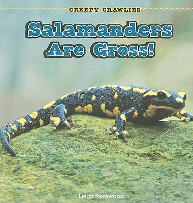 Salamanders are gross!