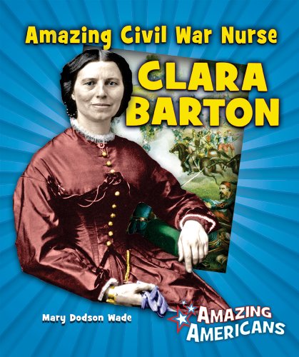 Amazing civil war nurse Clara Barton