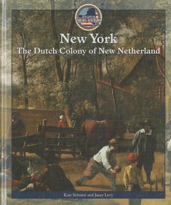 New York : the Dutch Colony of New Netherland
