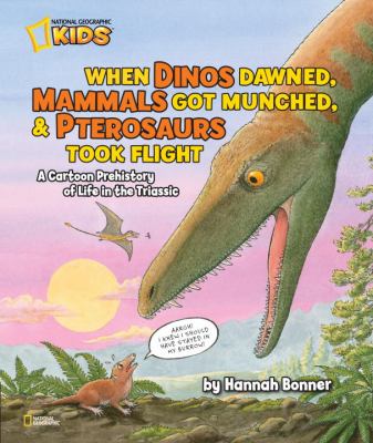 When dinos dawned, mammals got munched, and Pterosaurs took flight : a cartoon prehistory of life in the Triassic