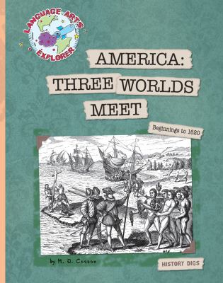 America : three worlds meet : beginnings to 1620