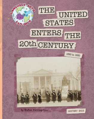 The United States enters the 20th century : 1890-1930